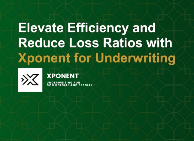 Elevate Efficiency and Reduce Loss Ratios with Xponent for Underwriting